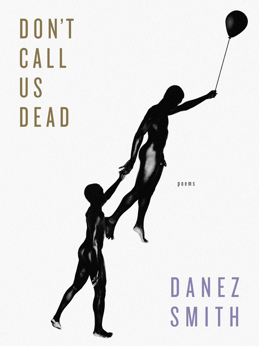 Title details for Don't Call Us Dead by Danez Smith - Wait list